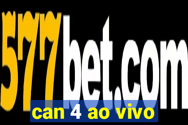 can 4 ao vivo